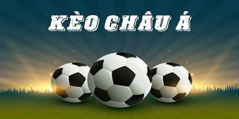 Giới thiệu đến người chơi kèo châu Á là gì?