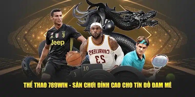 Thể thao 789Win các loại kèo hấp dẫn tại